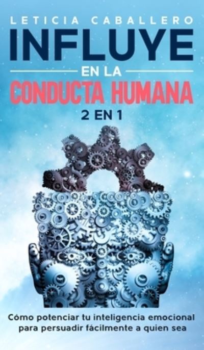 Cover for Leticia Caballero · Influye En La Conducta Humana (Gebundenes Buch) (2020)