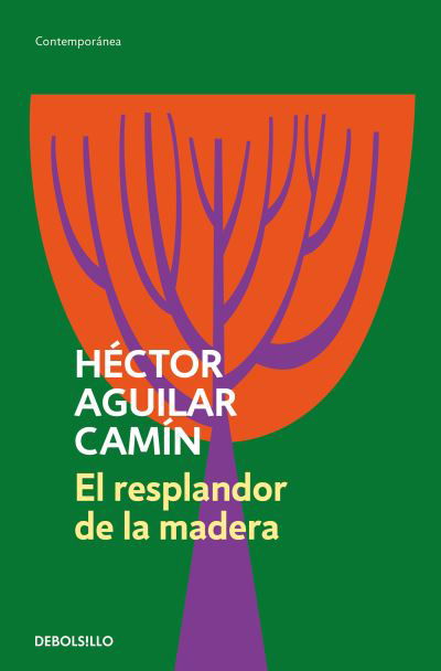 Cover for Héctor Aguilar Camín · Resplandor de la Madera (Book) (2023)