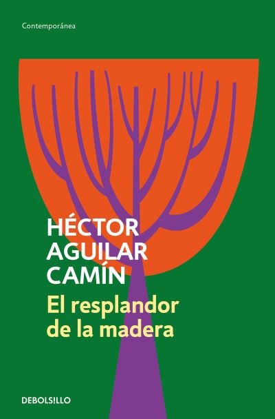 Cover for Héctor Aguilar Camín · Resplandor de la Madera (Bog) (2023)