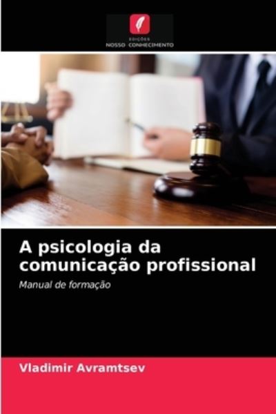 Cover for Vladimir Avramtsev · A psicologia da comunicacao profissional (Paperback Book) (2021)