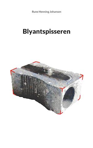 Cover for Rune Henning Johansen · Blyantspisseren (Book) (2022)