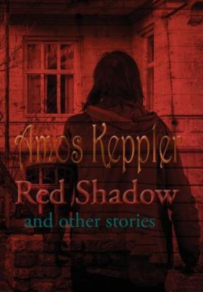 Cover for Amos Keppler · Red Shadow and Other Stories (Gebundenes Buch) (2018)
