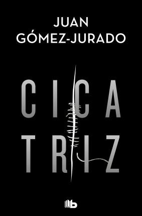Cover for JUÁN GóMEZ-JURADO · Cicatriz (Taschenbuch) (2021)