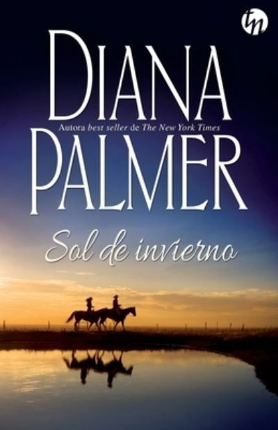 Sol de invierno - Diana Palmer - Books - Harlequin Ibérica, S.A. - 9788413750231 - May 1, 2023