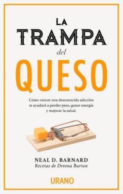 Trampa Del Queso - Neal D. Barnard - Livros - Ediciones Urano S. A. - 9788416720231 - 30 de junho de 2018