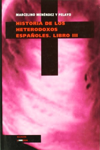 Cover for Marcelino Menendez Y Pelayo · Historia De Los Heterodoxos Españoles. Libro III (Religion) (Spanish Edition) (Paperback Book) [Spanish edition] (2024)