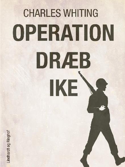 Cover for Charles Whiting · Løjtnant Crooke: Operation dræb Ike (Sewn Spine Book) [2e uitgave] (2018)