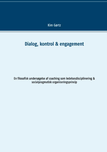 Cover for Kim Gørtz · Dialog, kontrol &amp; engagement (Paperback Bog) [1. udgave] (2019)