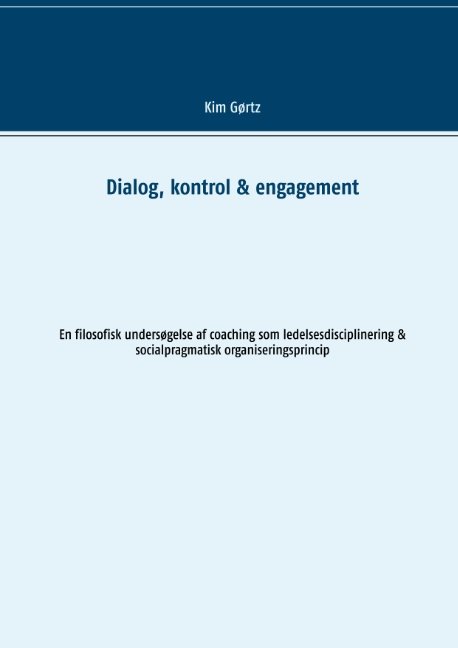 Cover for Kim Gørtz · Dialog, kontrol &amp; engagement (Paperback Book) [1.º edición] (2019)