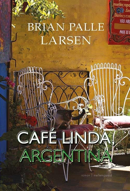 Café Linda, Argentina - Brian Palle Larsen - Bøger - mellemgaard - 9788771900231 - 11. juli 2016