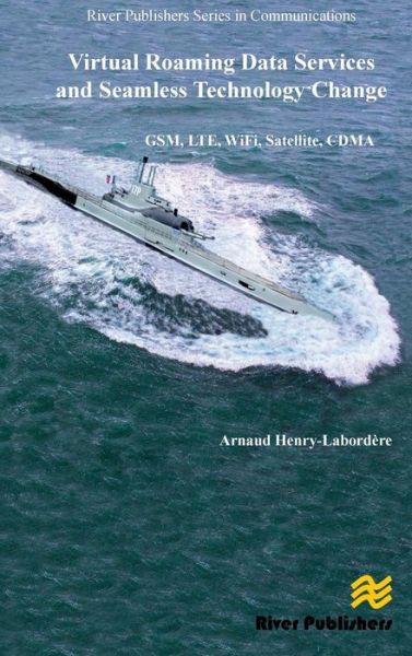 Virtual Roaming Data Services and Seamless Technology Change: GSM, LTE, WiFi, Satellite, CDMA - Arnaud Henry-Labordere - Books - River Publishers - 9788793102231 - April 3, 2014