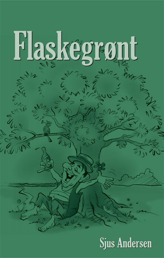 Cover for Sjus Andersen · Flaskegrønt (Hæftet bog) [1. udgave] (2022)
