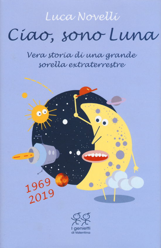 Cover for Luca Novelli · Ciao, Sono Luna. Vera Storia Di Una Grande Sorella Extraterrestre (1969-2019) (Book)