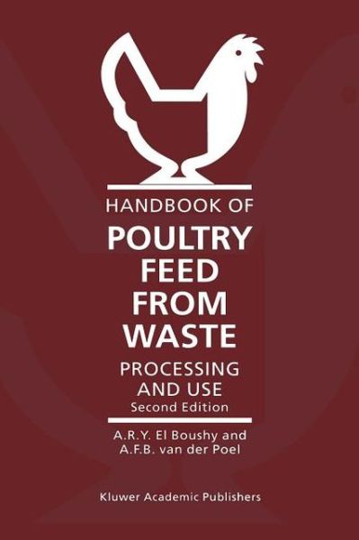 Handbook of Poultry Feed from Waste: Processing and Use - A.H. El Boushy - Books - Springer - 9789048155231 - December 1, 2010