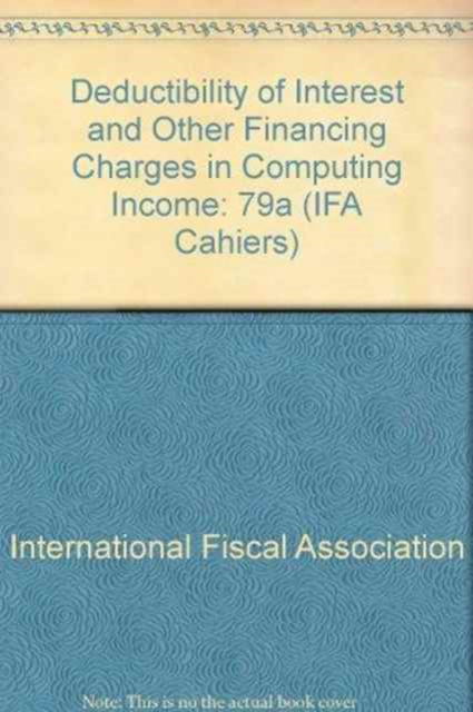 Cover for International Fiscal Association · Deductibility of Interest and Other Financing Charges in Computing Income (Pocketbok) (1994)