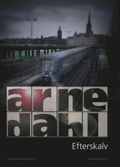 A-gruppen: Efterskalv - Arne Dahl - Livres - Albert Bonniers Förlag - 9789100129231 - 10 mai 2012