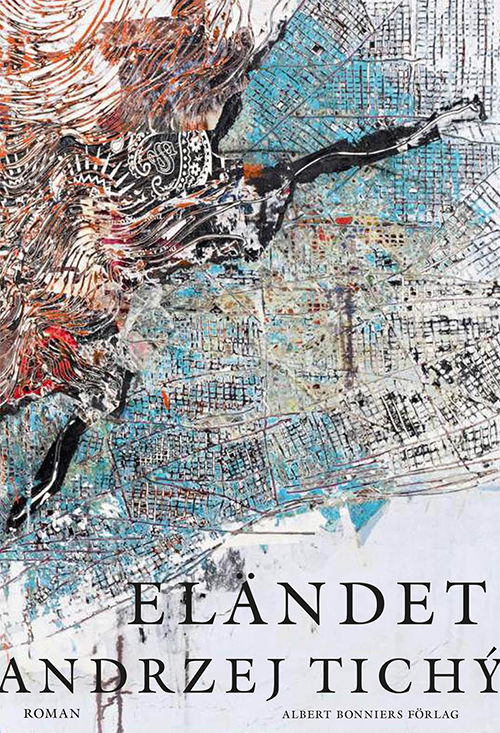 Cover for Andrzej Tichý · Eländet (Hardcover Book) (2016)