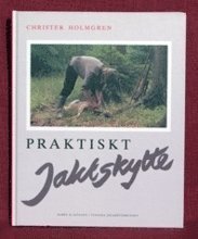 Cover for Christer Holmgren · Praktiskt Jaktskytte (Bound Book) (1991)