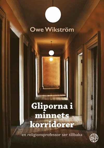 Cover for Owe Wikström · Gliporna i minnets korridorer - en religionsprofessor ser tillbaka (Indbundet Bog) (2021)