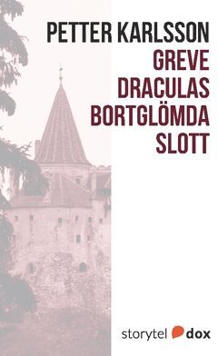 Greve Draculas bortglömda slott - Petter Karlsson - Kirjat - Storytel Dox - 9789177785231 - maanantai 3. heinäkuuta 2017
