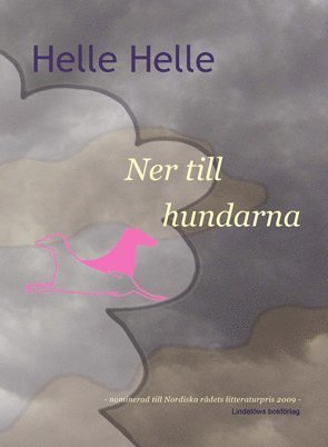 Cover for Helle Helle · Ner till hundarna (Inbunden Bok) (2009)