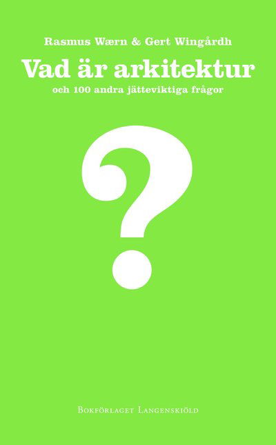 Cover for Gert Wingårdh · 100 frågor-serien: Vad är arkitektur och 100 andra jätteviktiga frågor (Taschenbuch) (2013)