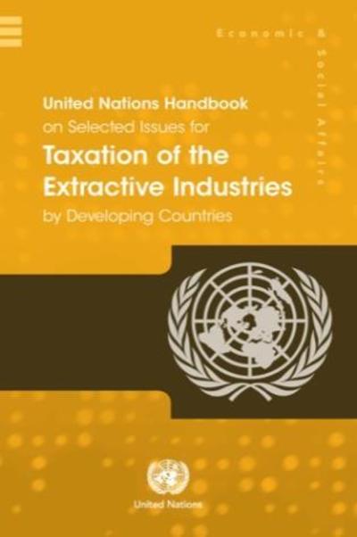 Cover for United Nations: Department of Economic and Social Affairs · United Nations handbook on selected issues for taxation of the extractive industries by developing countries (Paperback Book) (2019)