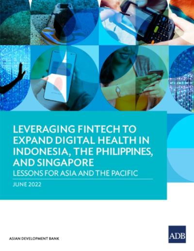 Cover for Asian Development Bank · Leveraging Fintech to Expand Digital Health in Indonesia, the Philippines, and Singapore: Lessons for Asia and the Pacific (Paperback Bog) (2022)