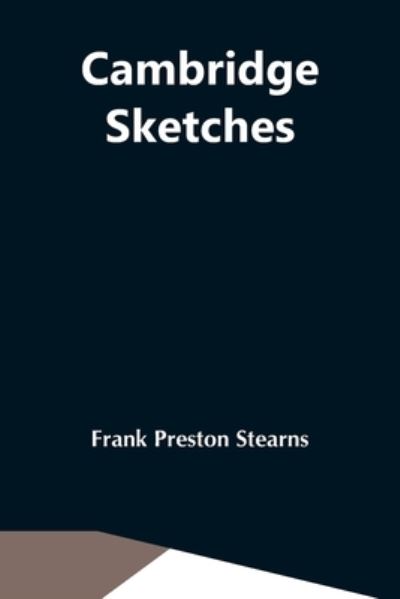 Cover for Frank Preston Stearns · Cambridge Sketches (Paperback Book) (2021)