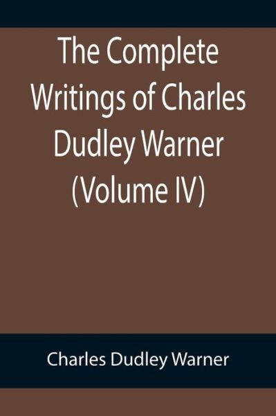 Cover for Charles Dudley Warner · The Complete Writings of Charles Dudley Warner (Taschenbuch) (2022)
