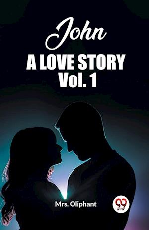 Cover for Mrs Oliphant · John, A Love Story Vol. 1 (Edition2023) (Paperback Book) (2024)