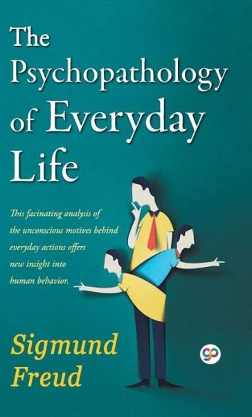 The Psychopathology of Everyday Life - Sigmund Freud - Kirjat - General Press - 9789388118231 - 2018