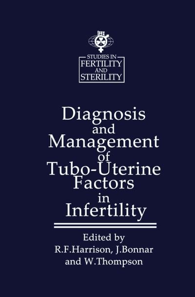 Cover for R F Harrison · Diagnosis and Management of Tubo-Uterine Factors in Infertility - Studies in Fertility and Sterility (Pocketbok) [Softcover reprint of the original 1st ed. 1984 edition] (2012)