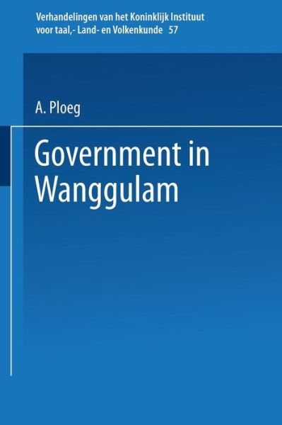 J.d. Van Der Van Der Ploeg · Government in Wanggulam - Verhandelingen van het Koninklijk Instituut voor Taal-, Land- en Volkenkunde (Taschenbuch) [Softcover reprint of the original 1st ed. 1969 edition] (1958)