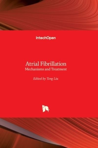 Cover for Tong Liu · Atrial Fibrillation: Mechanisms and Treatment (Hardcover bog) (2013)