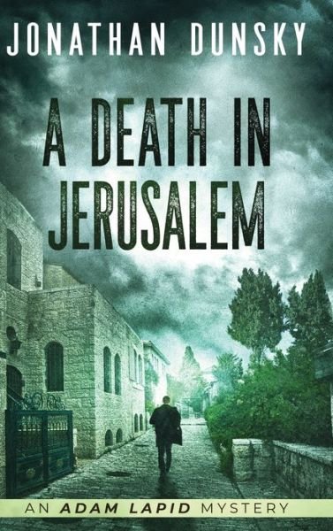 Cover for Jonathan Dunsky · A Death in Jerusalem - Adam Lapid Mysteries (Hardcover Book) (2022)