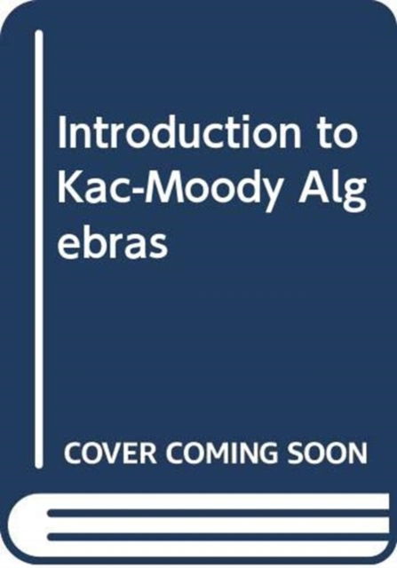 Cover for Wan, Zhe-xian (Chinese Academy Of Sciences, China) · Introduction To Kac-moody Algebras (Hardcover Book) (1991)