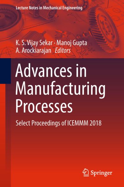 Cover for Advances in Manufacturing Processes: Select Proceedings of ICEMMM 2018 - Lecture Notes in Mechanical Engineering (Hardcover Book) [2019 edition] (2018)