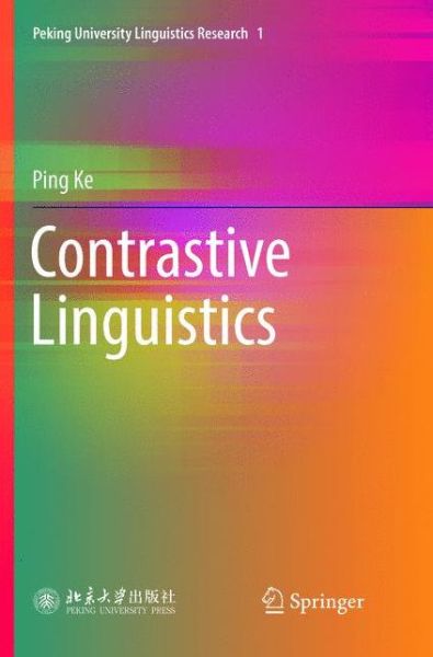 Cover for Ping Ke · Contrastive Linguistics - Peking University Linguistics Research (Paperback Book) [Softcover Reprint of the Original 1st 2019 edition] (2019)