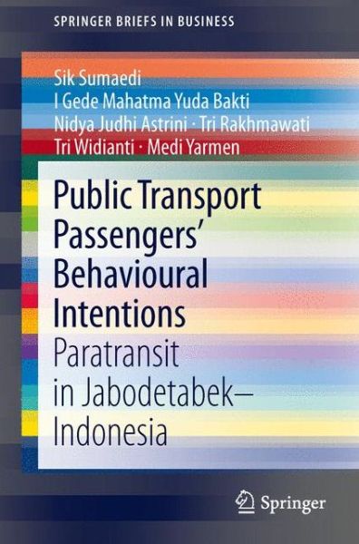 Cover for Sik Sumaedi · Public Transport Passengers' Behavioural Intentions: Paratransit in Jabodetabek-Indonesia - SpringerBriefs in Business (Paperback Book) (2014)