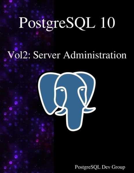 Cover for PostgreSQL Development Group · PostgreSQL 10 Vol2 (Taschenbuch) (2017)