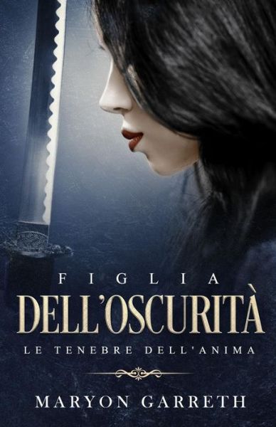 Cover for Maryon Garreth · Figlia dell'Oscurita (Paperback Book) (2019)