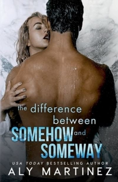 Cover for Aly Martinez · The Difference Between Somehow and Someway - The Difference Trilogy (Paperback Bog) (2022)