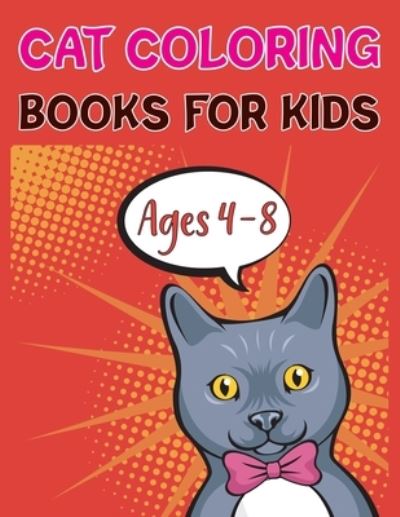 Cat Coloring Books For Kids Ages 4-8: The Little Cat Coloring Book - Joy Press - Książki - Independently Published - 9798456620231 - 14 sierpnia 2021