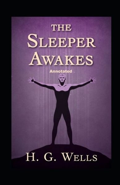 Cover for H G Wells · The Sleeper Awakes Annotated (Paperback Book) (2021)