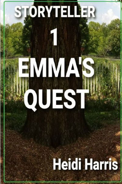 Emma's Quest - Storyteller - Heidi Harris - Bøker - Independently Published - 9798502655231 - 11. mai 2021