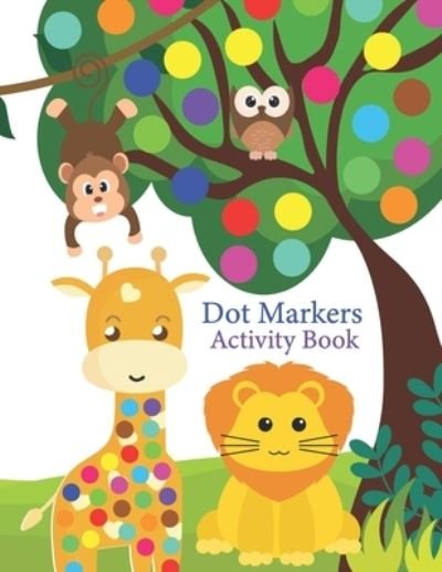 Cover for Ukey's Learning House · Dot Markers Activity Book: A Fun Dot Activity Book Animals, vehicles, toys for Toddlers and Kids ages 2+: Dot Markers for Preschool. Art Paint Daubers Kids Activity Coloring Book (Pocketbok) (2021)