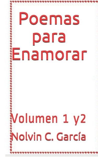 Cover for Nolvin C Garcia · Poemas para Enamorar: Volumen 1 y2 (Paperback Book) (2021)