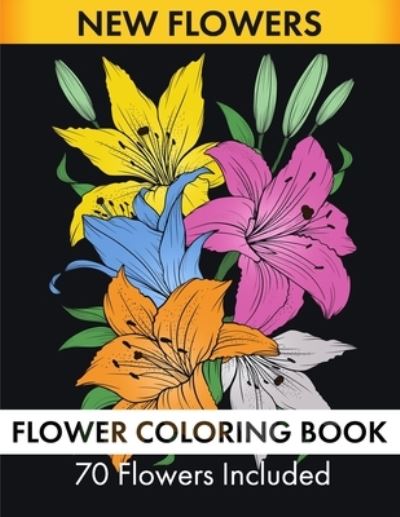 Cover for Surinder Kaur · Flower Coloring Book - 70 Flowers Included (Taschenbuch) (2021)