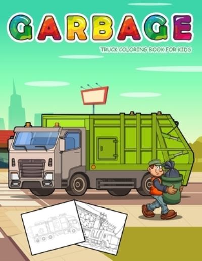 Cover for Nick Marshall · Garbage Truck Coloring Book for Kids: Jumbo Coloring Book for Kids Who Love Trucks - Kids Coloring Book (Paperback Book) (2020)